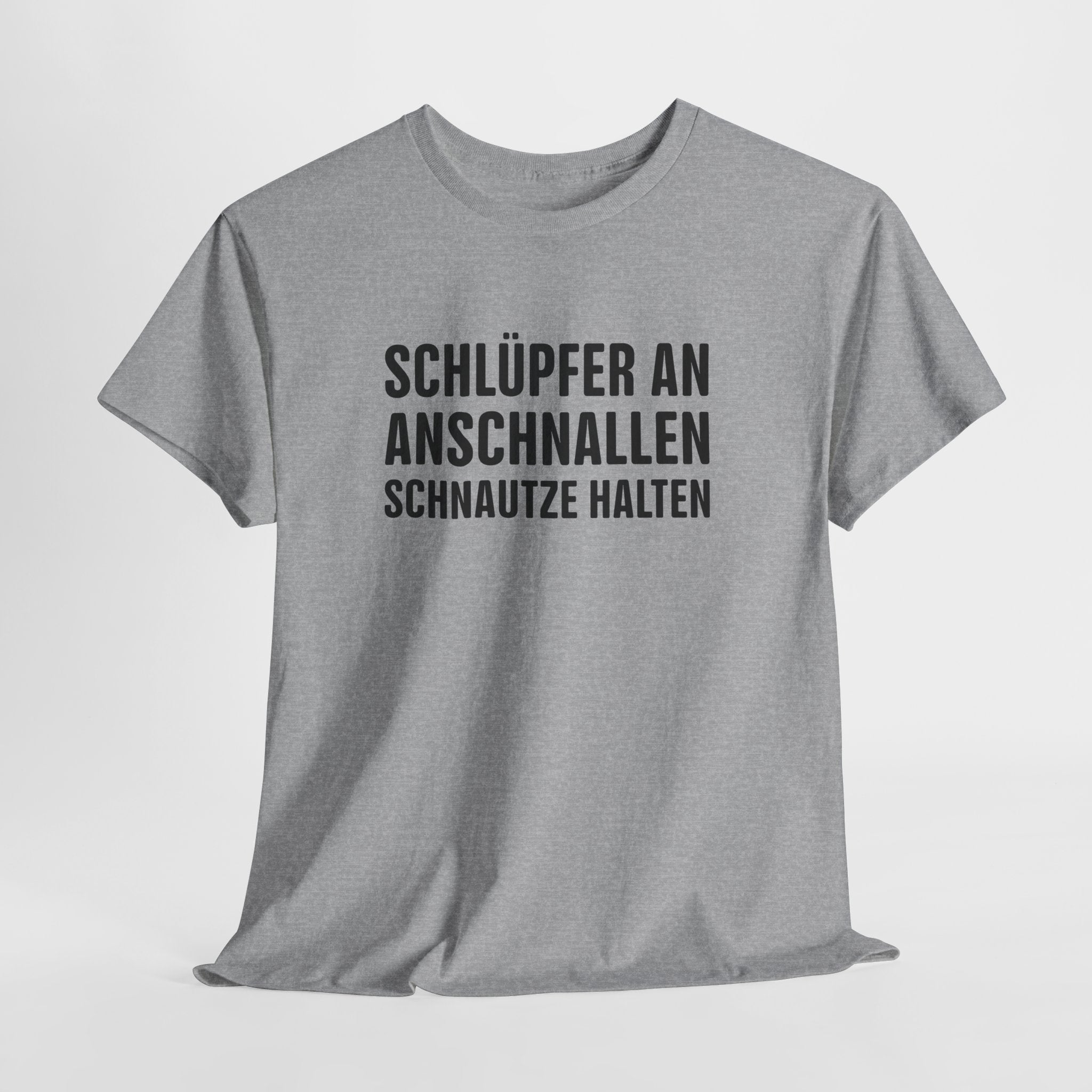 Schlüpfer an, Anschnallen, Schnauze Halten – Lustiges Sprüche T-Shirt