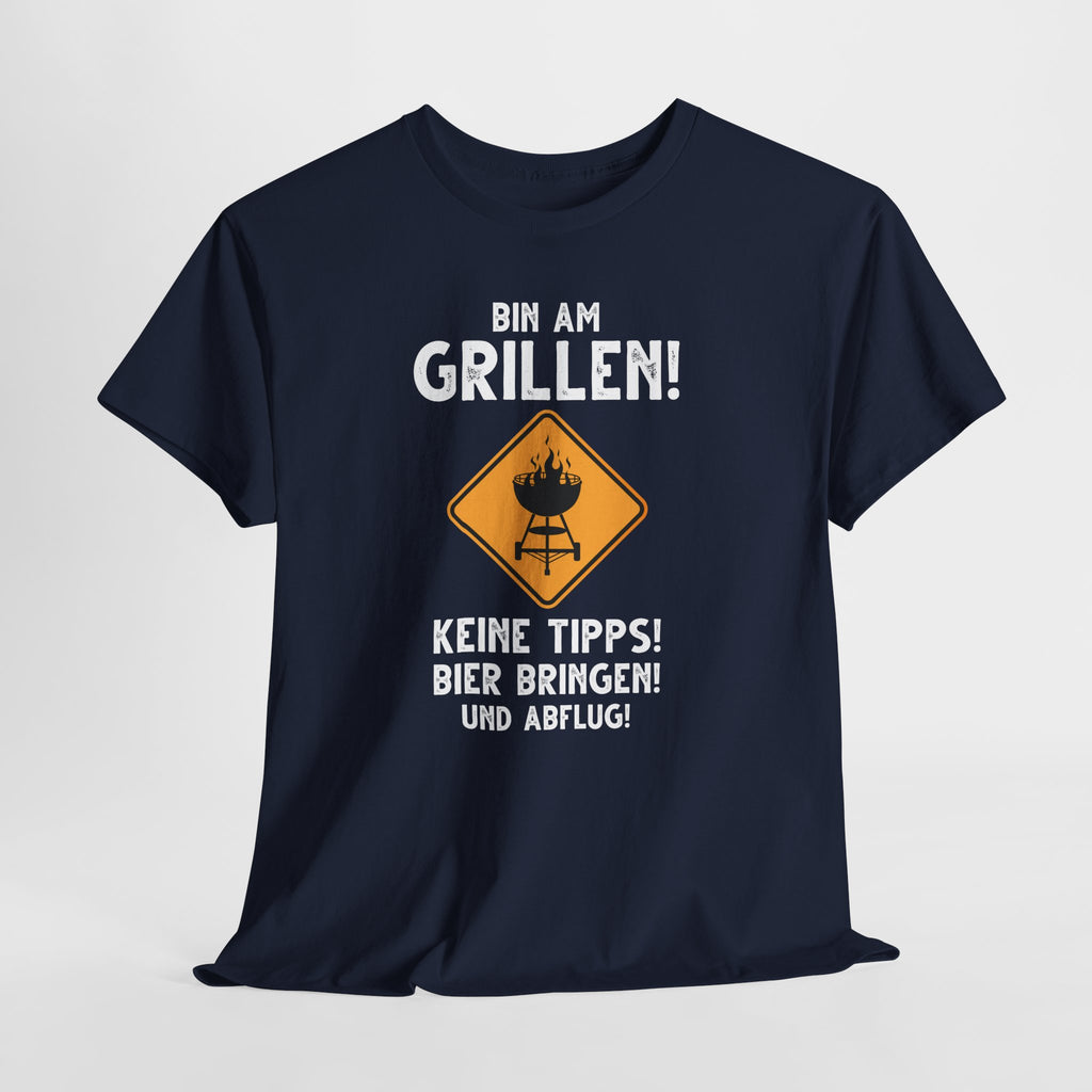 Bin am Grillen keine Tipps Bier bringen und Abflug Lustiges T-Shirt