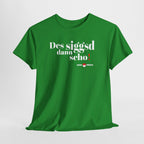 Des siggsd dann scho – Original Fränggisch Shirt