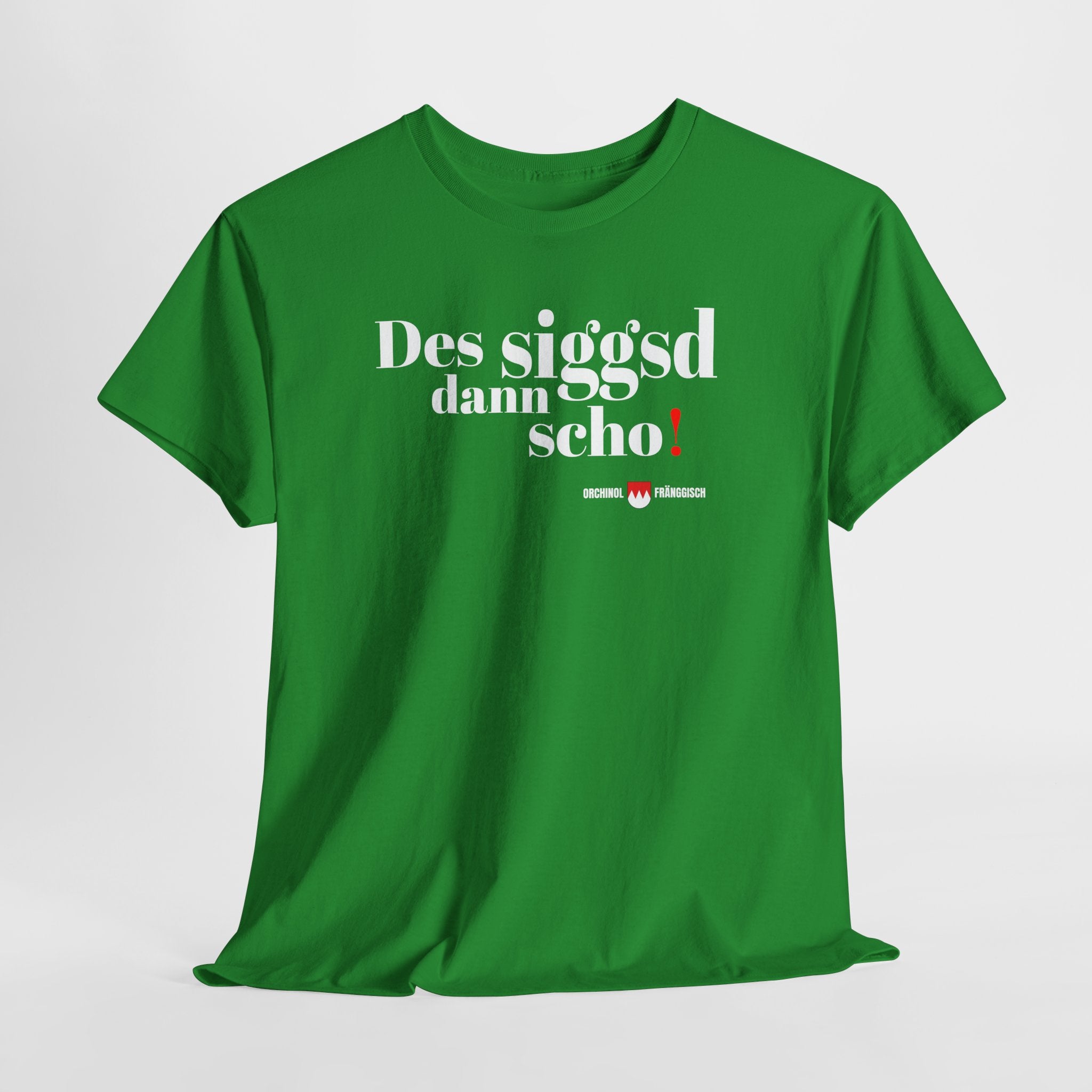 Des siggsd dann scho – Original Fränggisch Shirt