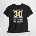 30. Geburtstag Shirt – Als mich Gott schuf grinste er und dachte: Das wird lustig