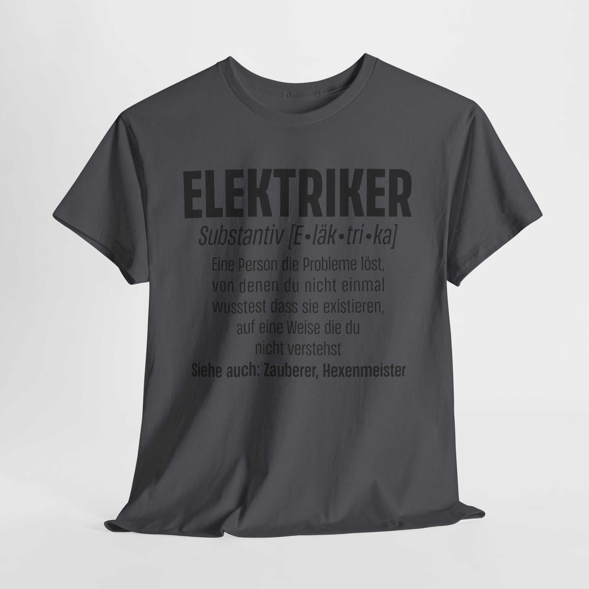 Elektriker Shirt - Lustiger Spruch - Witziges Geschenk für Elektriker - Unisex T-Shirt