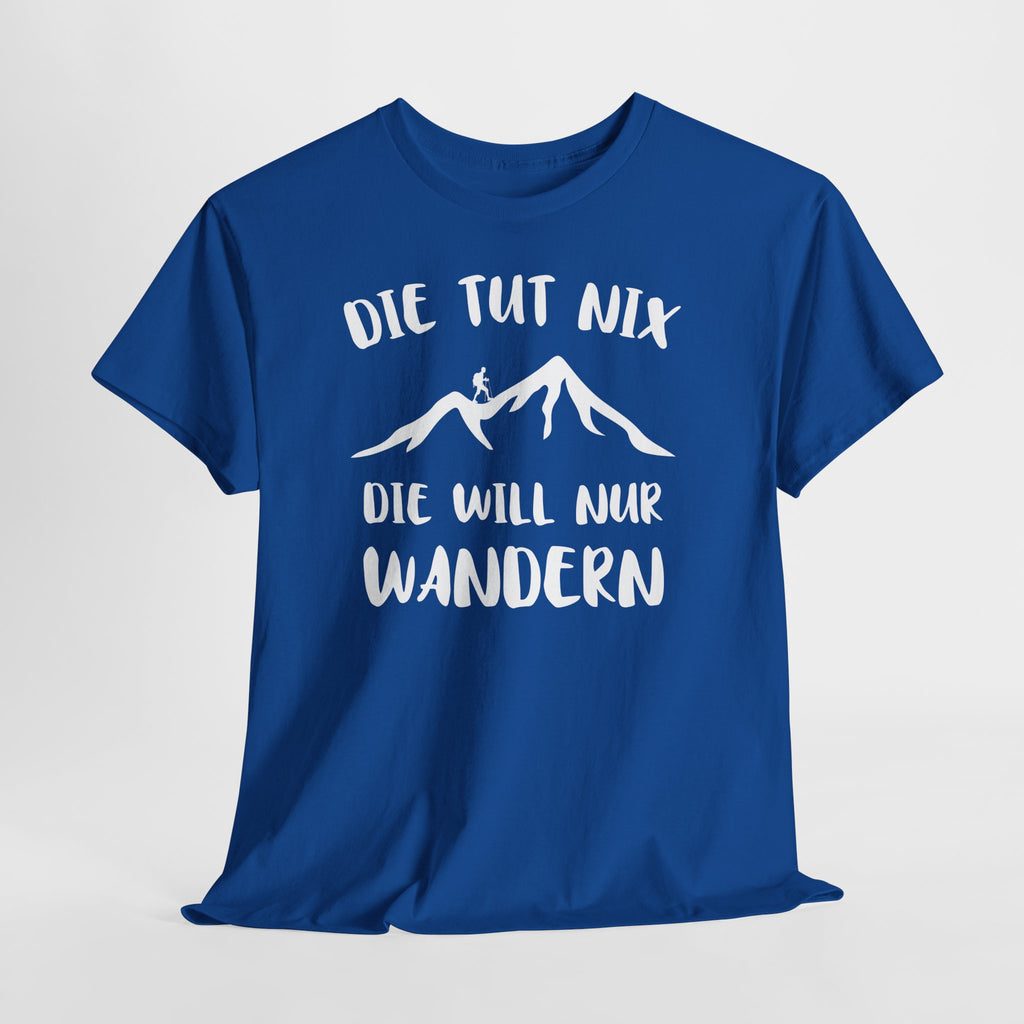 Berge Bergmenschen - Der Tut Nix - Will Nur Wandern - Unisex T-Shirt
