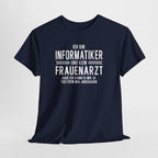 Informatiker Shirt – Ich bin Informatiker  und kein Frauenarzt | Lustiges Berufs Shirt