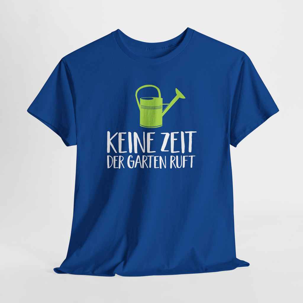 Gärtner Gartenfreunde keine Zeit der Garten ruft T-Shirt