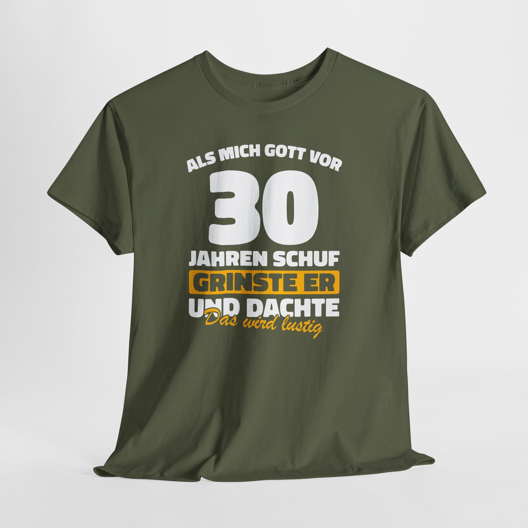 30. Geburtstag Shirt – Als mich Gott schuf grinste er und dachte: Das wird lustig