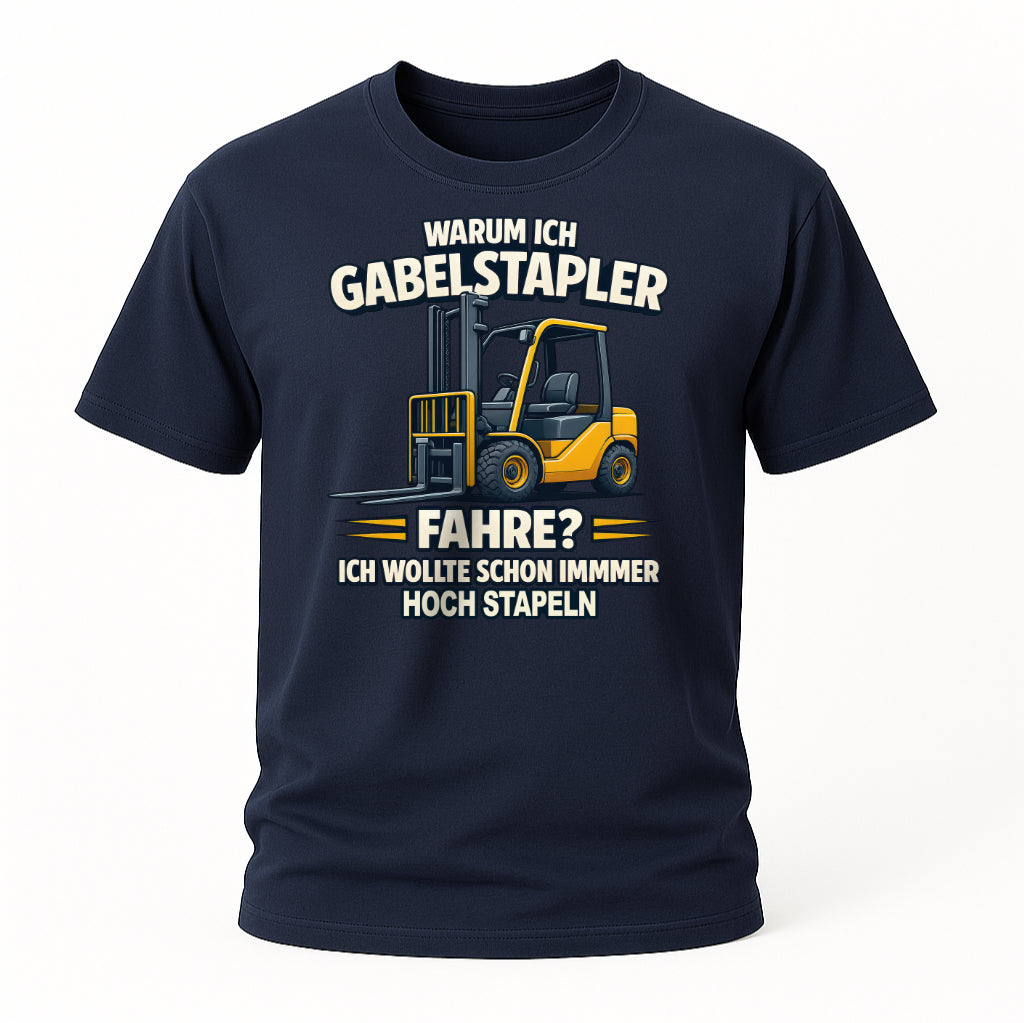 Warum ich Gabelstapler fahre? – Lustiges Spruchshirt für Staplerfahrer