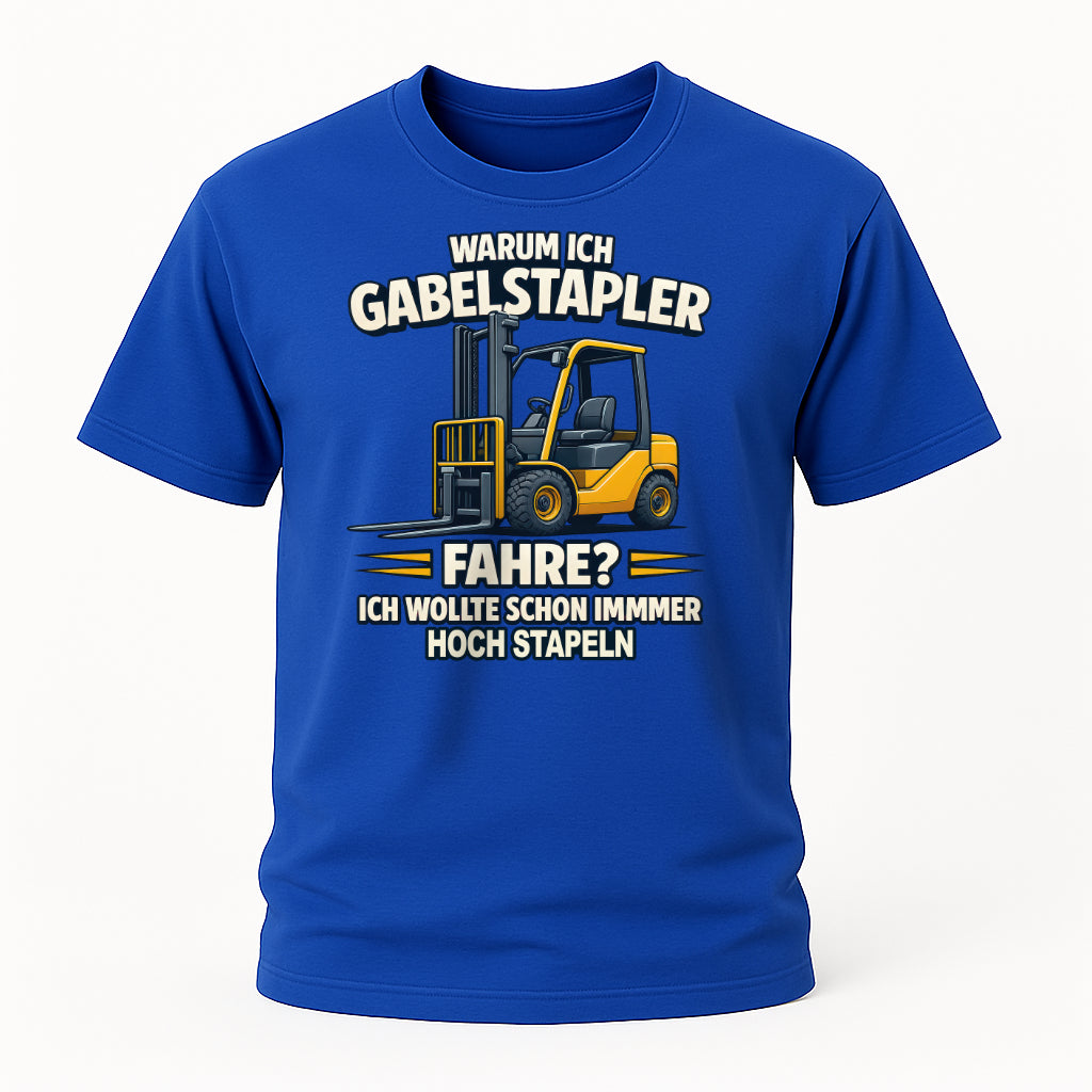 Warum ich Gabelstapler fahre? – Lustiges Spruchshirt für Staplerfahrer
