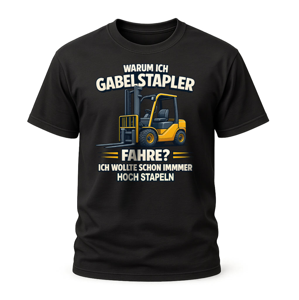 Warum ich Gabelstapler fahre? – Lustiges Spruchshirt für Staplerfahrer